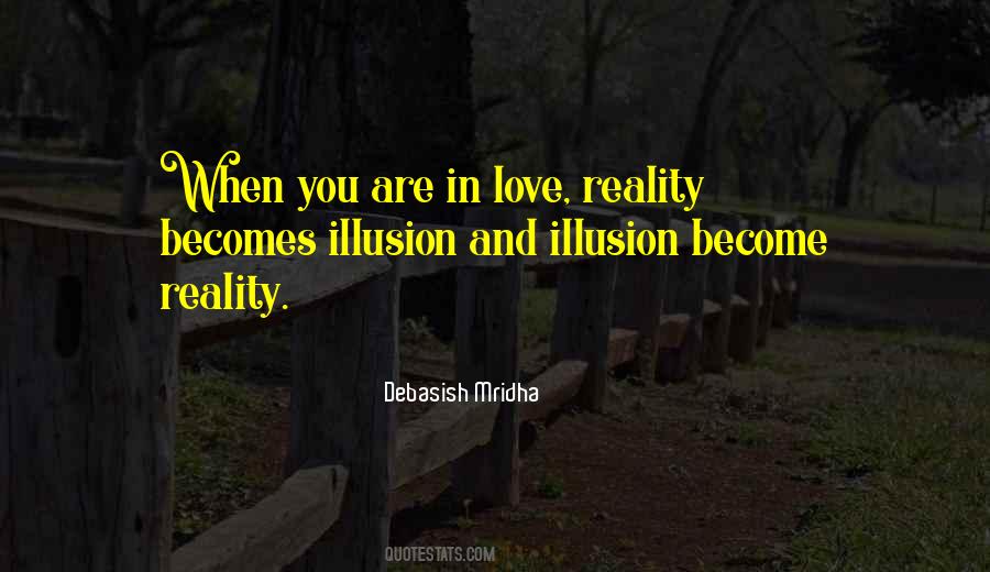 Quotes About Reality And Illusion #1052609