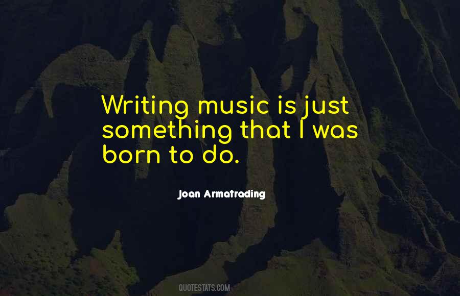 Quotes About Writing Music #1807161