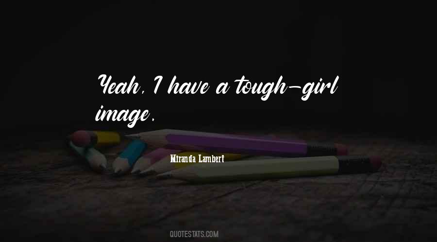 Quotes About Tough Girl #428516