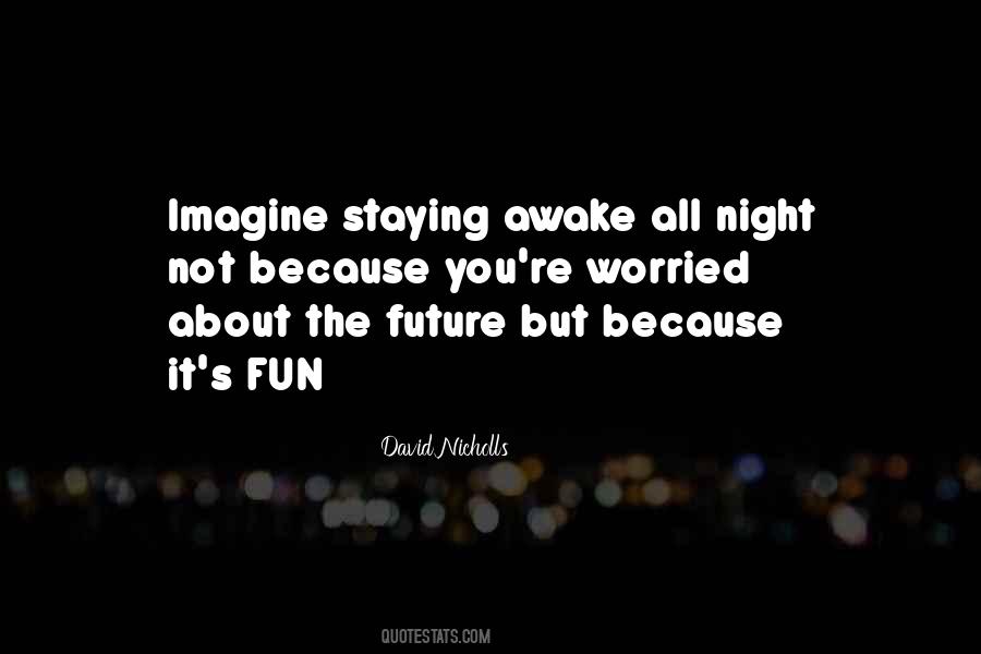 Quotes About Staying Out All Night #242982