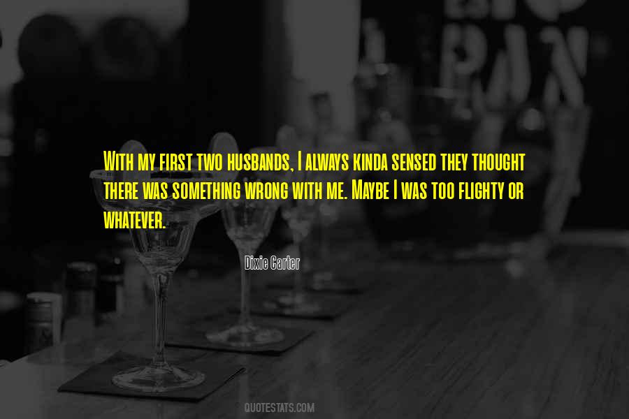 Quotes About Something Wrong With Me #1618723