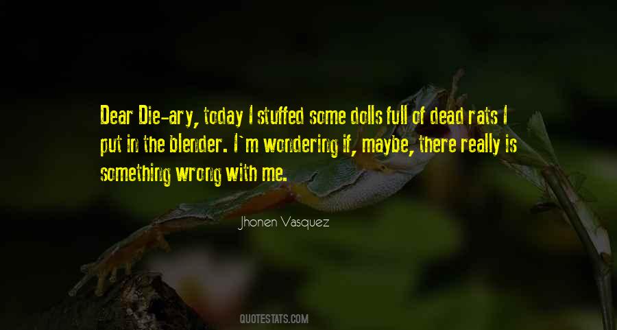 Quotes About Something Wrong With Me #1623469