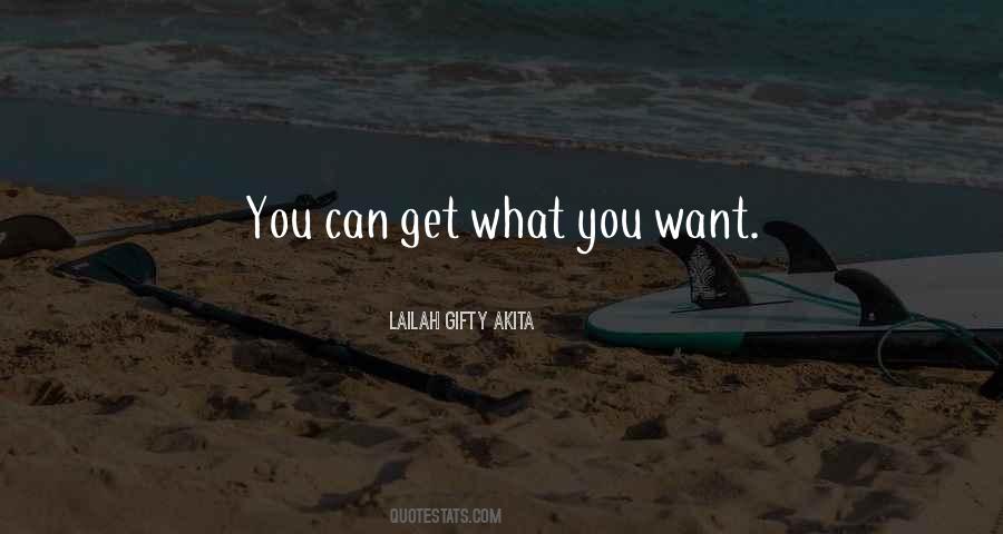 Quotes About Get What You Want #1099871