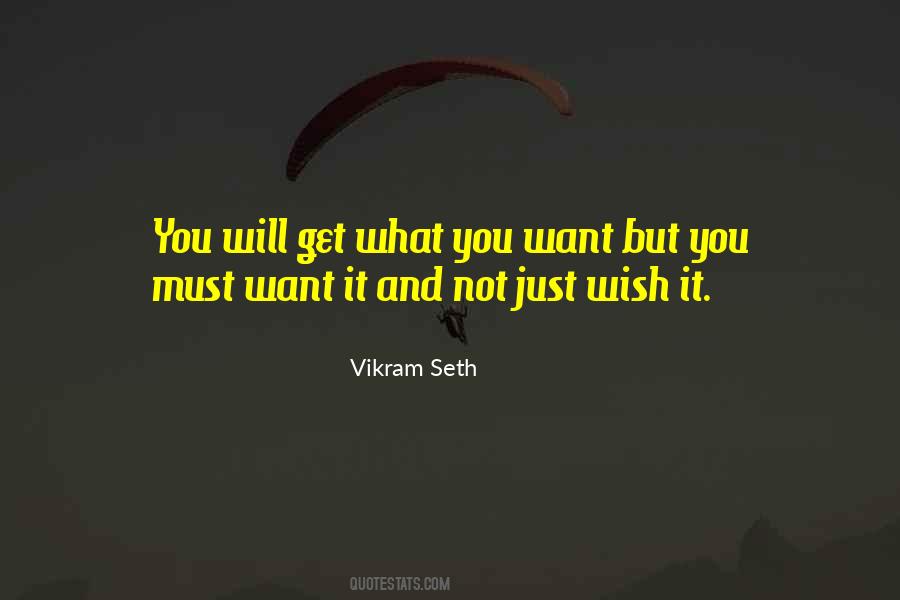 Quotes About Get What You Want #1156452