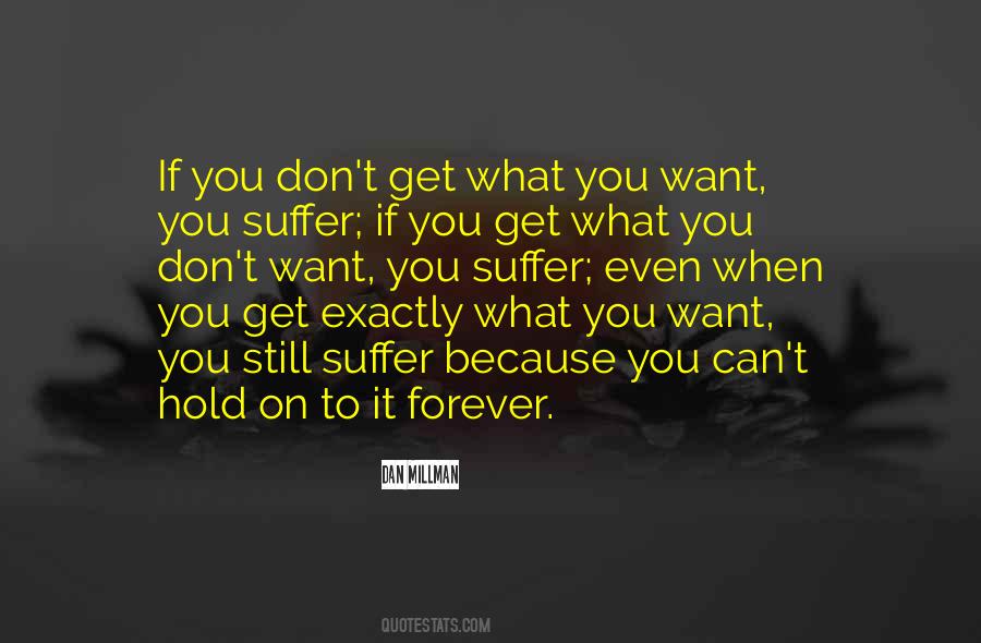 Quotes About Get What You Want #1195892
