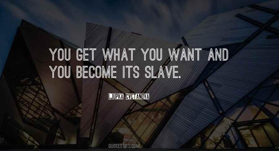 Quotes About Get What You Want #1357921