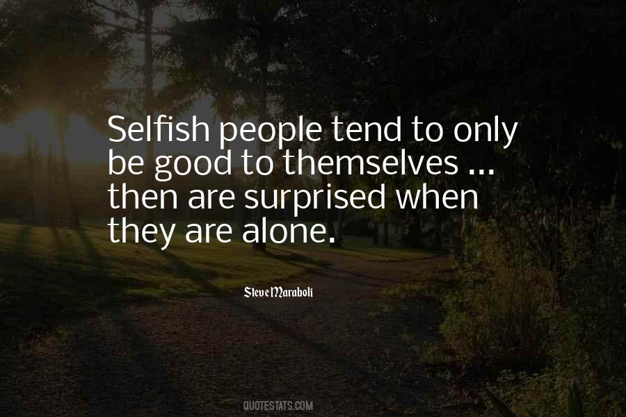 Quotes About Selfish People #1406030
