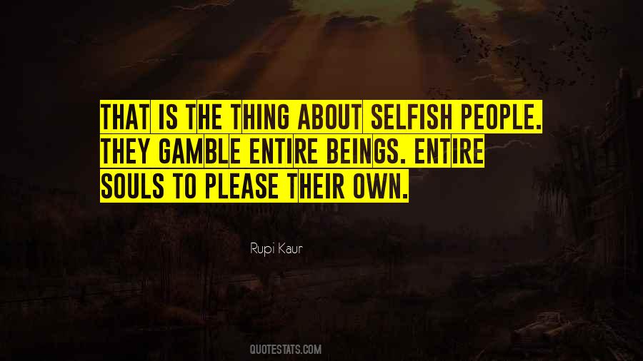 Quotes About Selfish People #190453