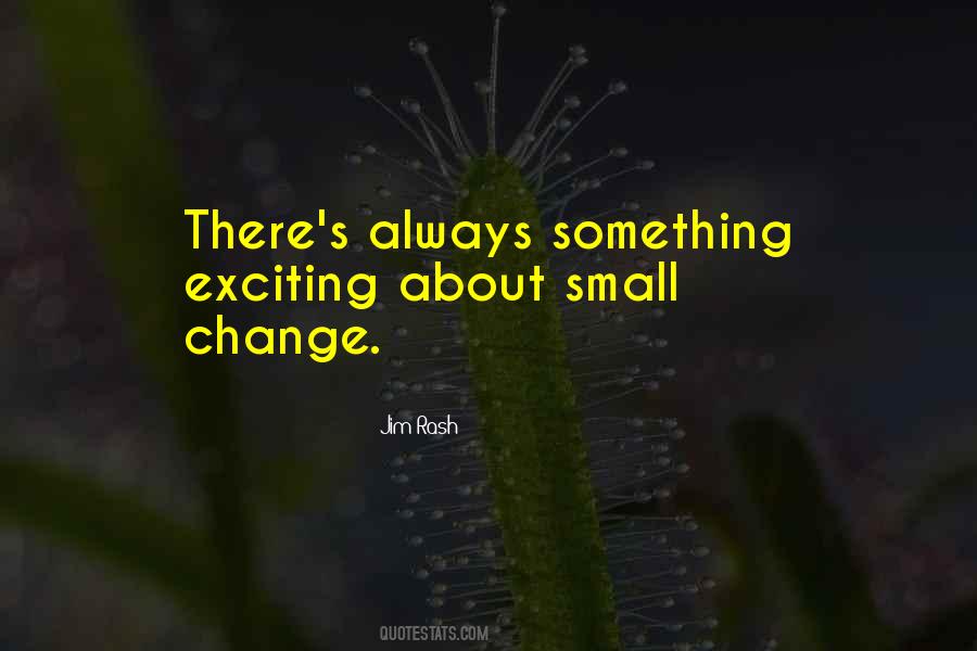 Small Change Quotes #45782