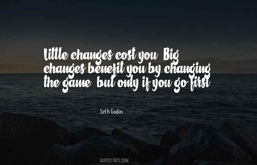 Quotes About Big Changes #701699