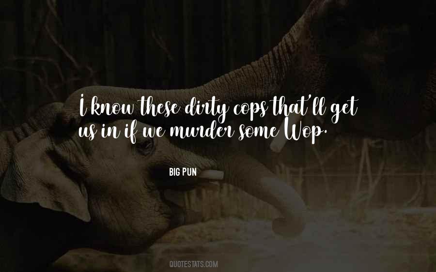 Quotes About Dirty Cops #524990