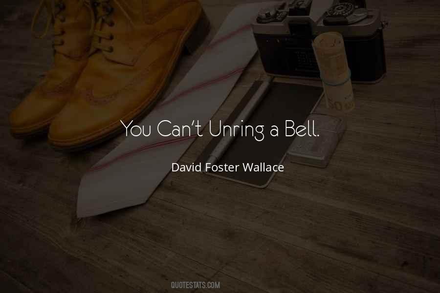 Unring A Bell Quotes #754175
