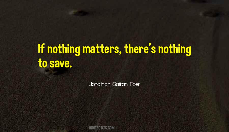 Quotes About Nothing Matters #1439924