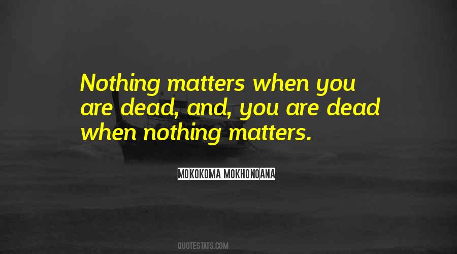 Quotes About Nothing Matters #622144