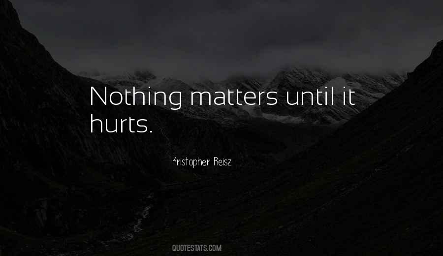 Quotes About Nothing Matters #975175