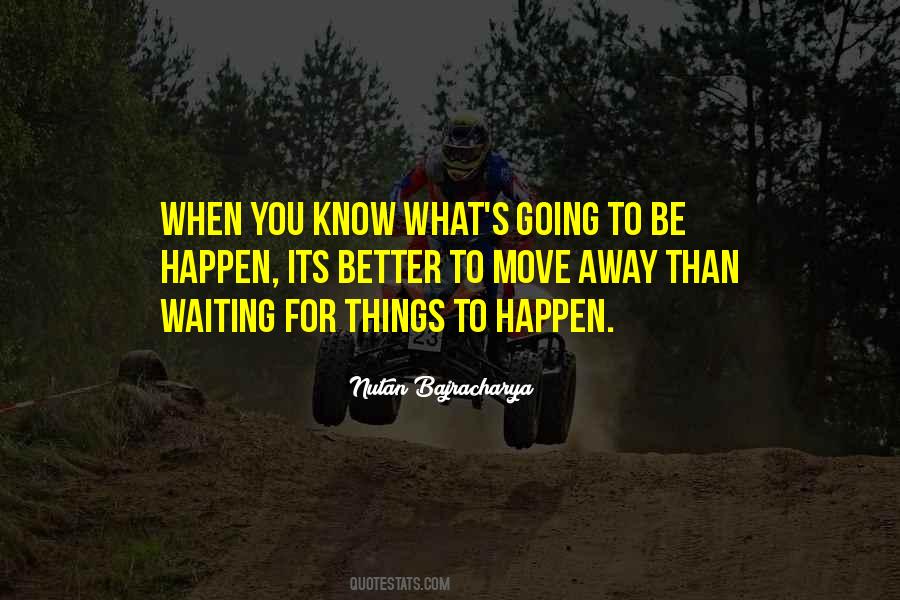 Quotes About Waiting For Things To Happen #1234725