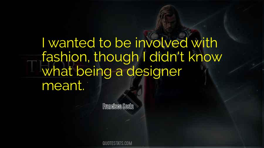 Quotes About Being A Fashion Designer #1352623