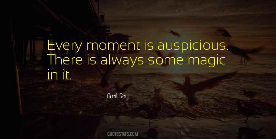 Every Moment Is Auspicious Quotes #566450