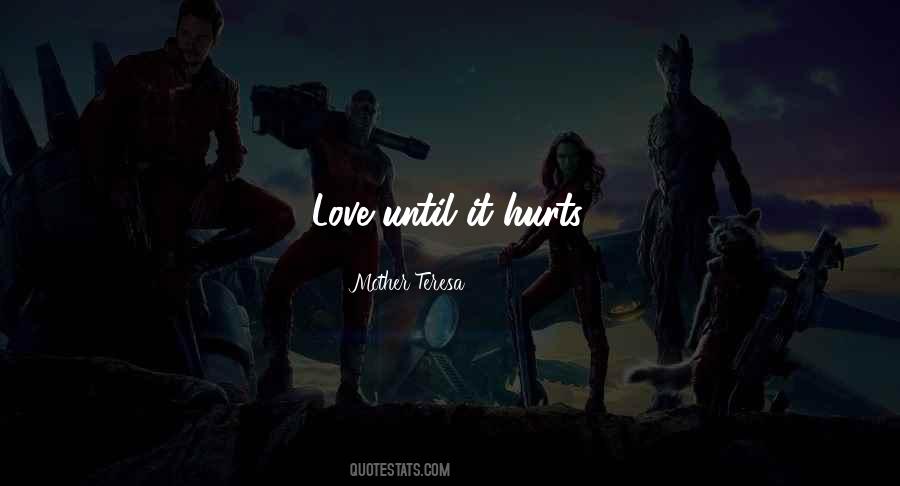 Quotes About Love Until It Hurts #421132