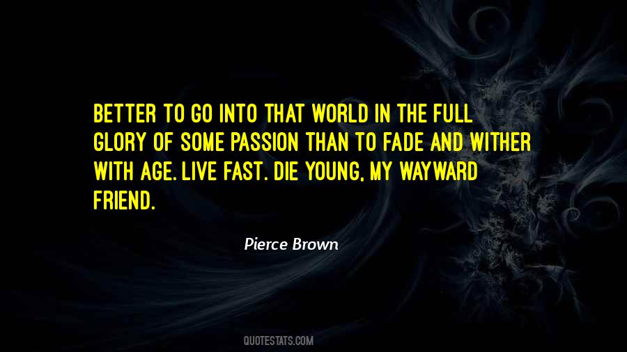 Quotes About Live Fast Die Young #409399