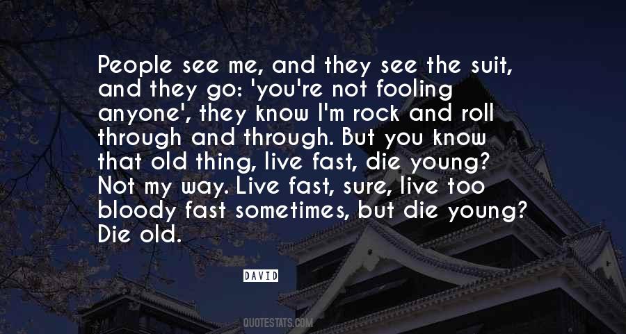 Quotes About Live Fast Die Young #771960