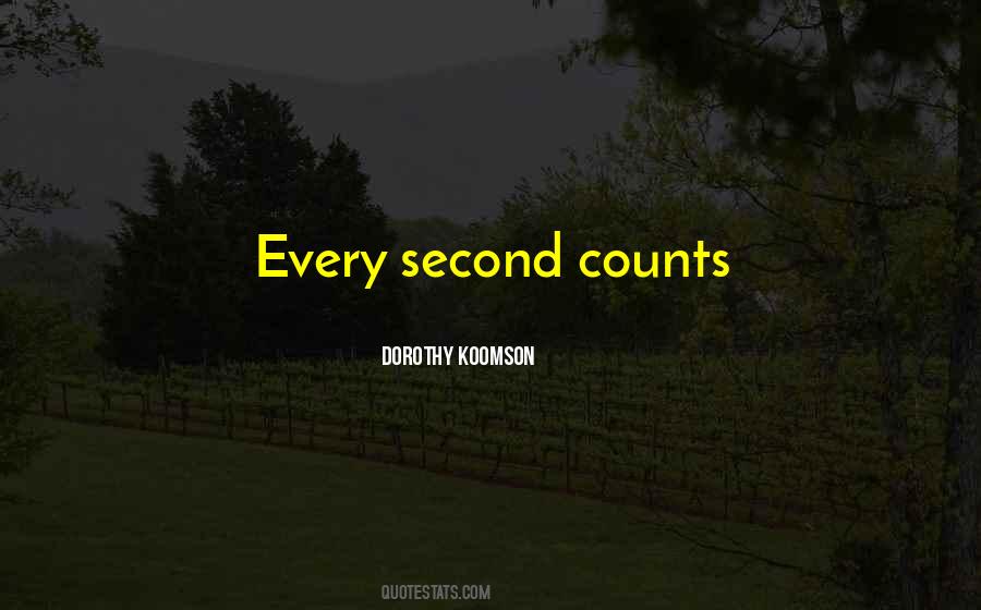 Quotes About Every Second Counts #420429