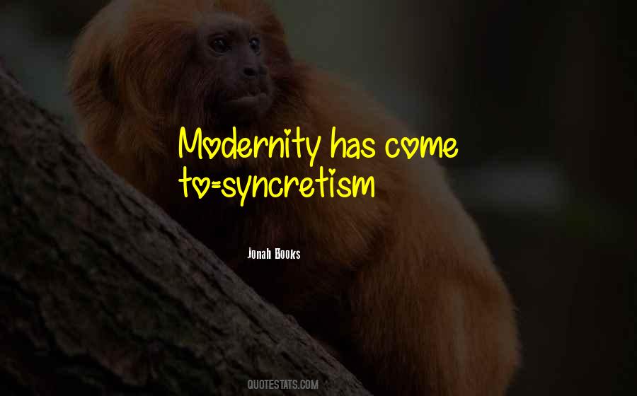 Quotes About Syncretism #762932