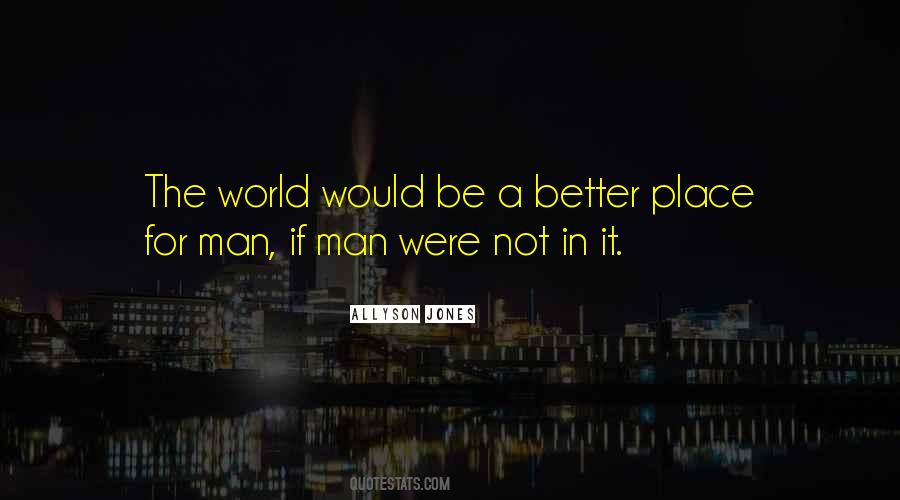 World Would Be A Better Quotes #1755