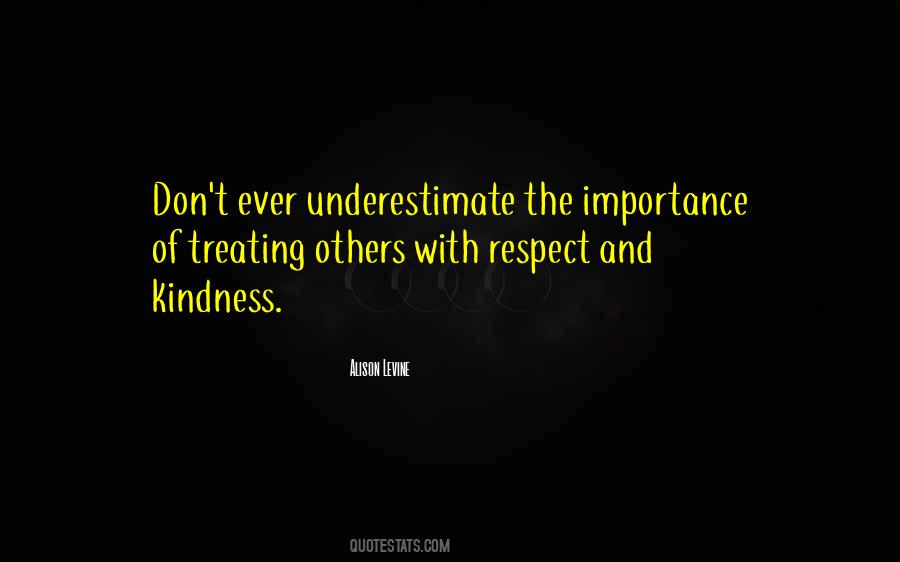 Quotes About Treating Others With Kindness And Respect #1621325