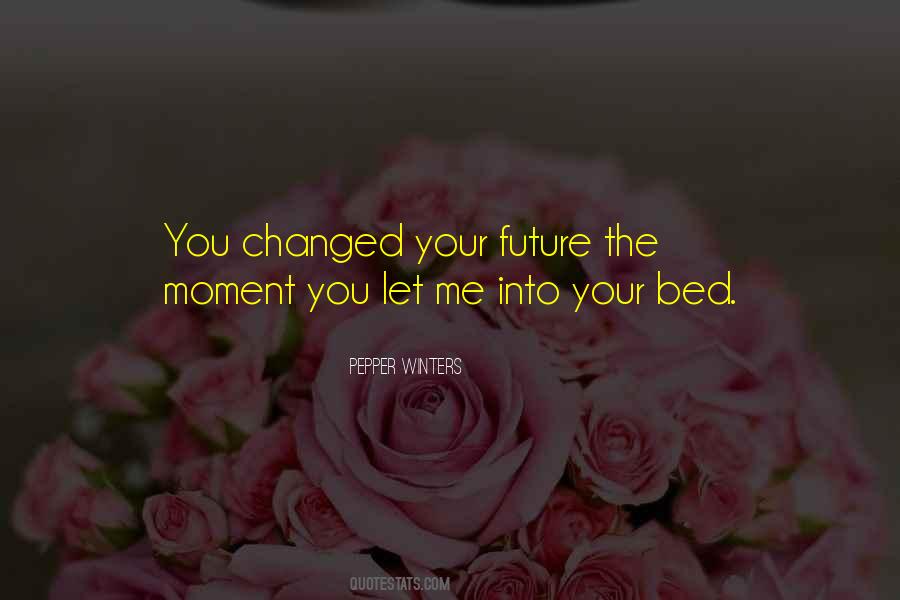 Quotes About You Changed #260567