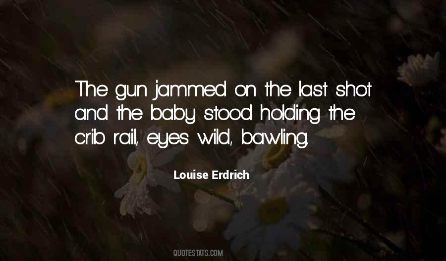 Gun Shot Quotes #1441125