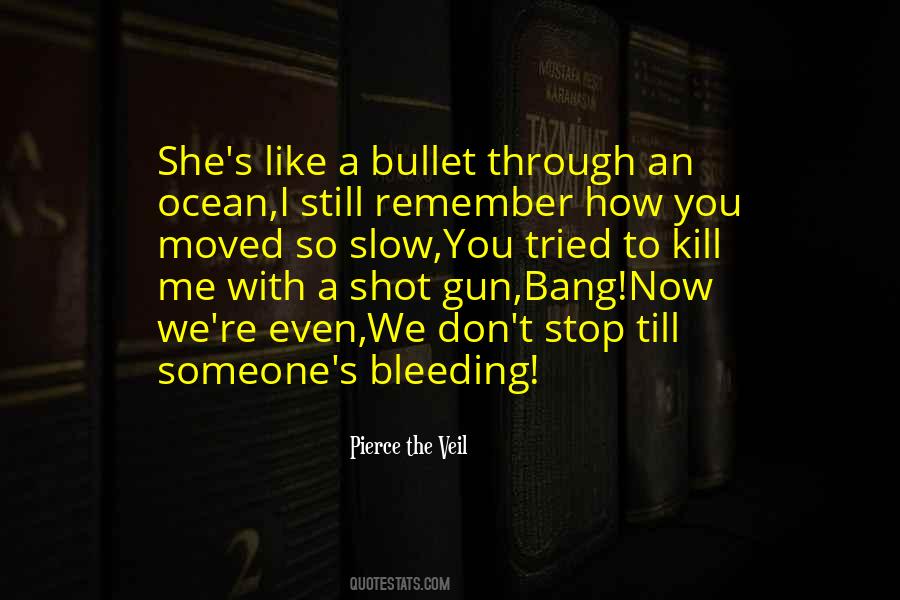 Gun Shot Quotes #1862132