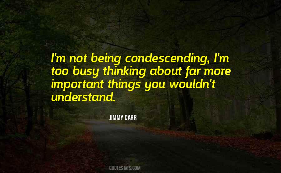 Quotes About Condescending #962931