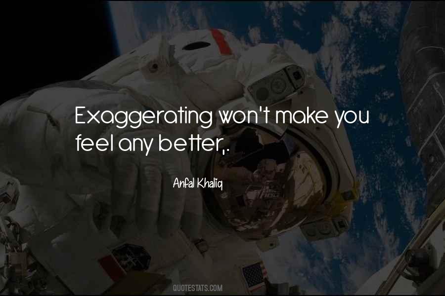 Quotes About Not Exaggerating #639013