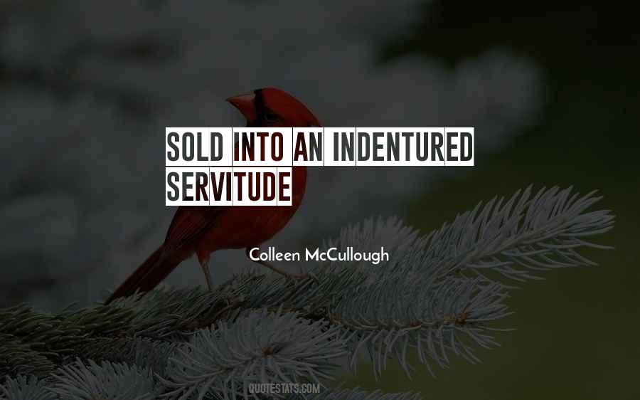 Quotes About Indentured Servitude #614008