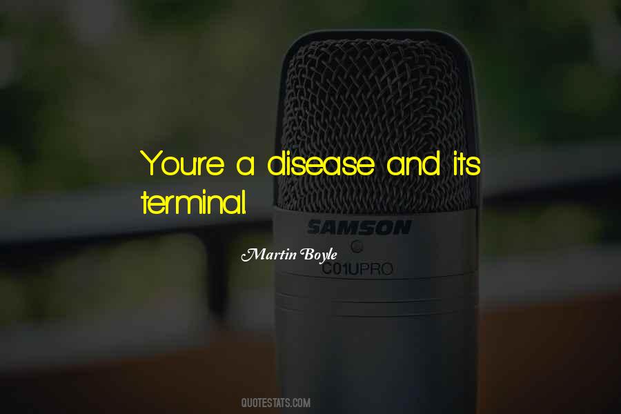 Quotes About Terminal Disease #725363