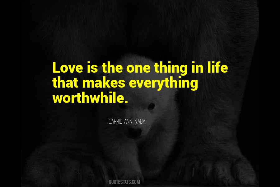 Everything Worthwhile Quotes #1054576