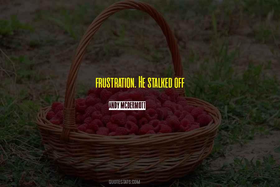 Quotes About Frustration #128478