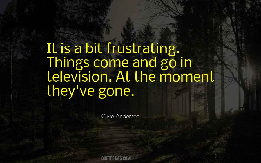 Frustrating Things Quotes #1174197