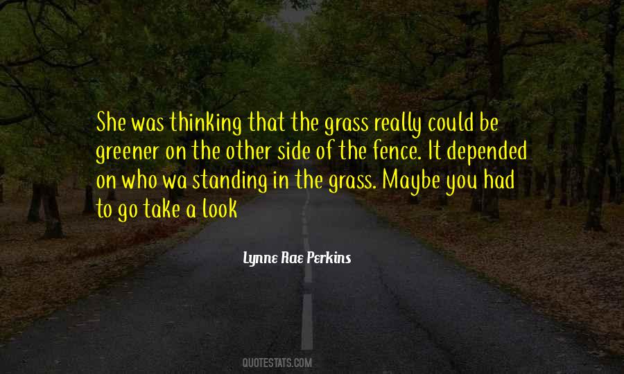 Quotes About Thinking Grass Is Greener On The Other Side #679568