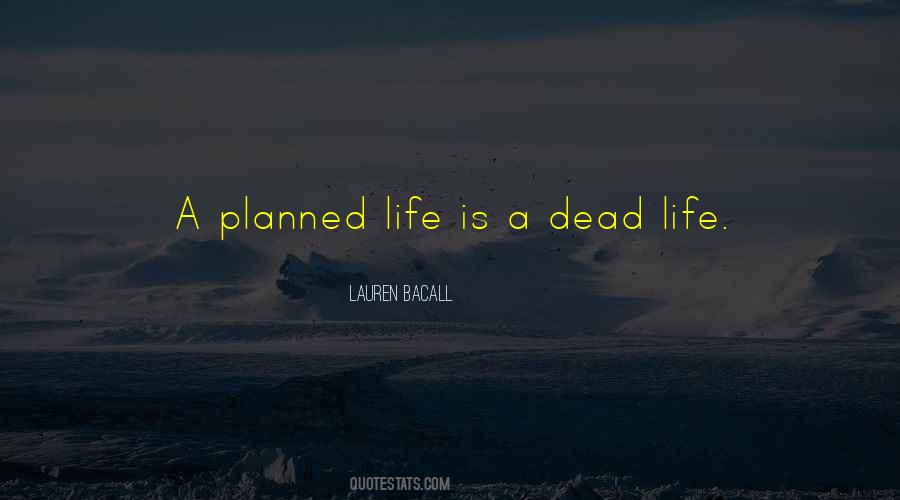 Quotes About Planned Life #446249