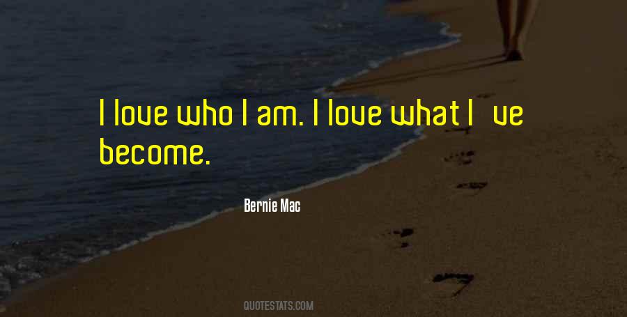 Quotes About I Love Who I Am #168187