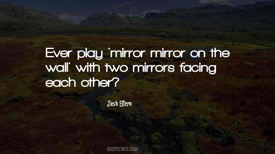 Quotes About Mirror Mirror On The Wall #1259354