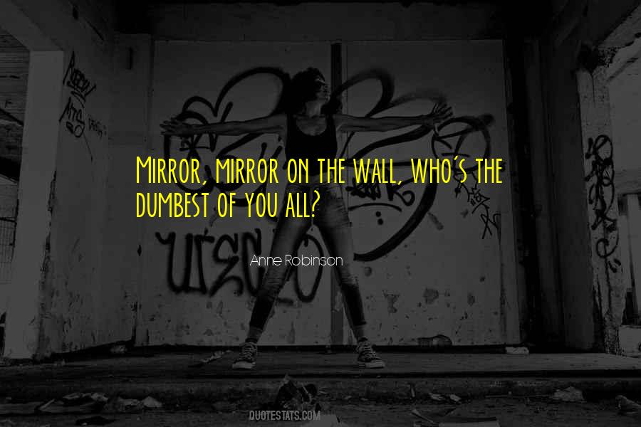 Quotes About Mirror Mirror On The Wall #1333743