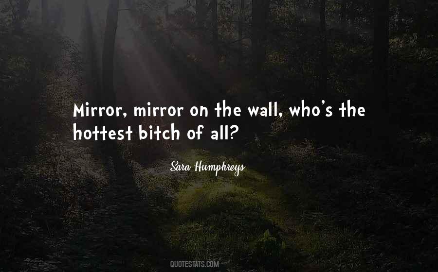 Quotes About Mirror Mirror On The Wall #191858