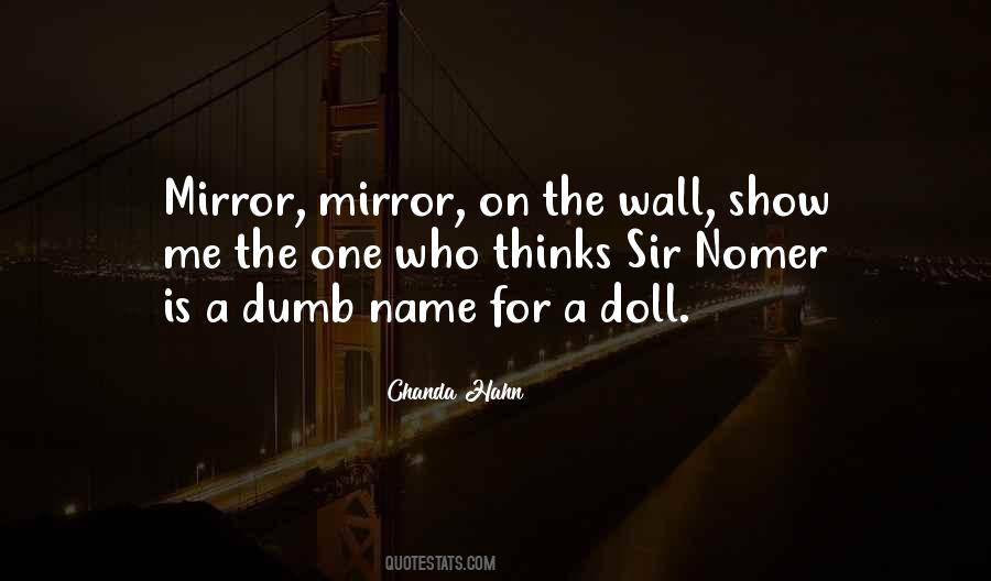 Quotes About Mirror Mirror On The Wall #212660