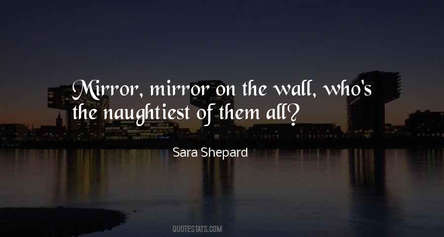 Quotes About Mirror Mirror On The Wall #366808