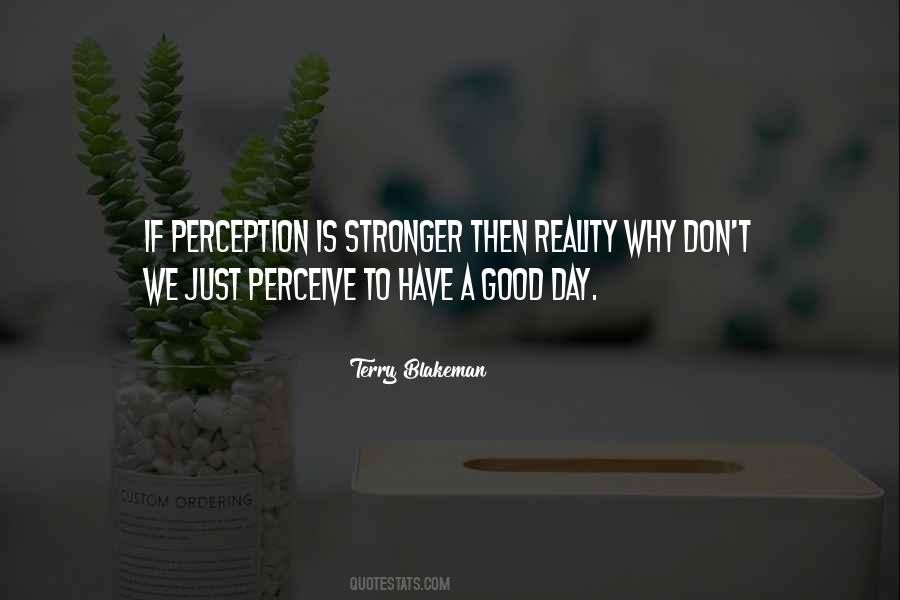Quotes About Perception Versus Reality #36401