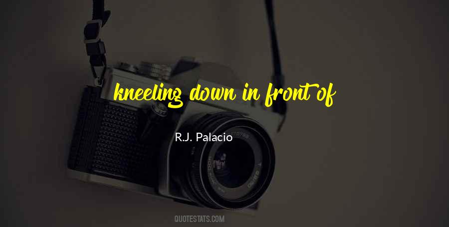 Quotes About Kneeling Down #317840