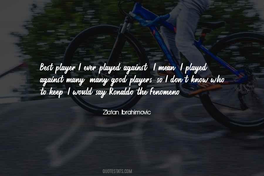 Quotes About Ronaldo Fenomeno #1373220